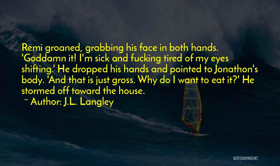Just Sick And Tired Quotes By J.L. Langley