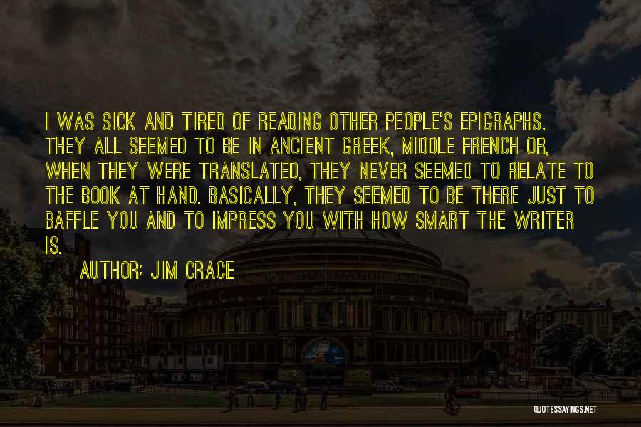 Just Sick And Tired Quotes By Jim Crace