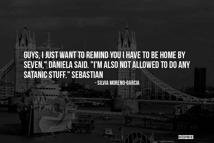 Just Silvia Quotes By Silvia Moreno-Garcia Just Silvia Quotes By Silvia Moreno-Garcia