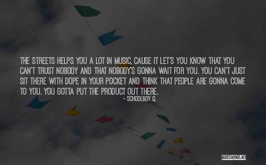 Just Sit And Think Quotes By Schoolboy Q Just Sit And Think Quotes By Schoolboy Q