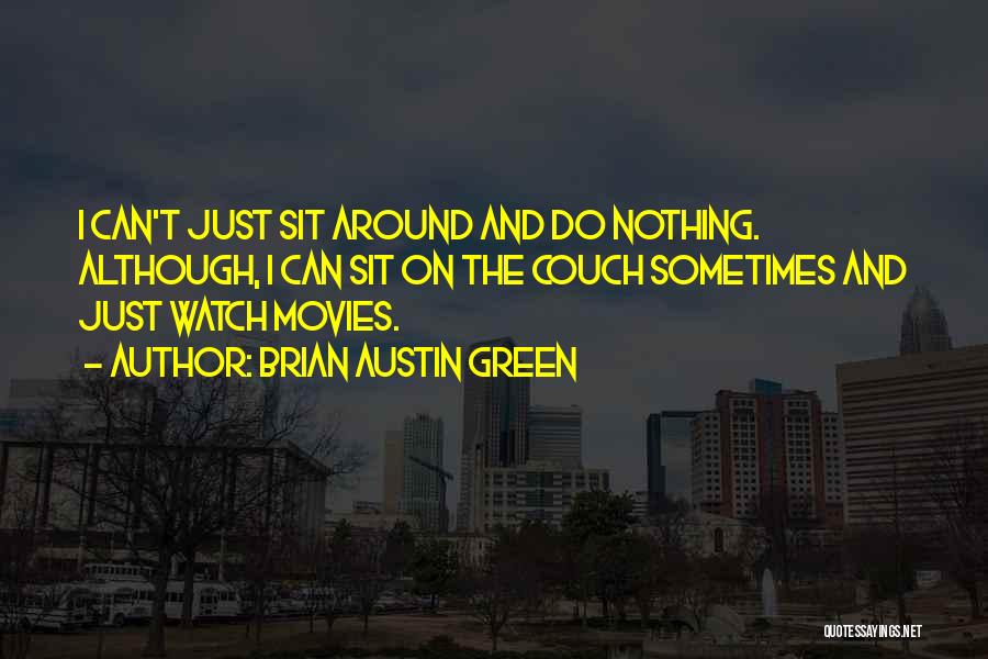Just Sit And Watch Quotes By Brian Austin Green