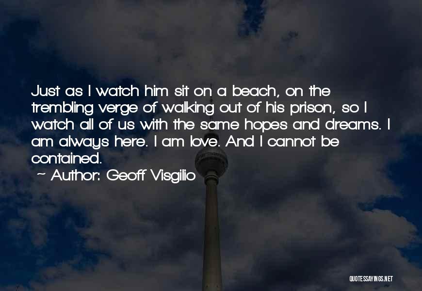 Just Sit And Watch Quotes By Geoff Visgilio