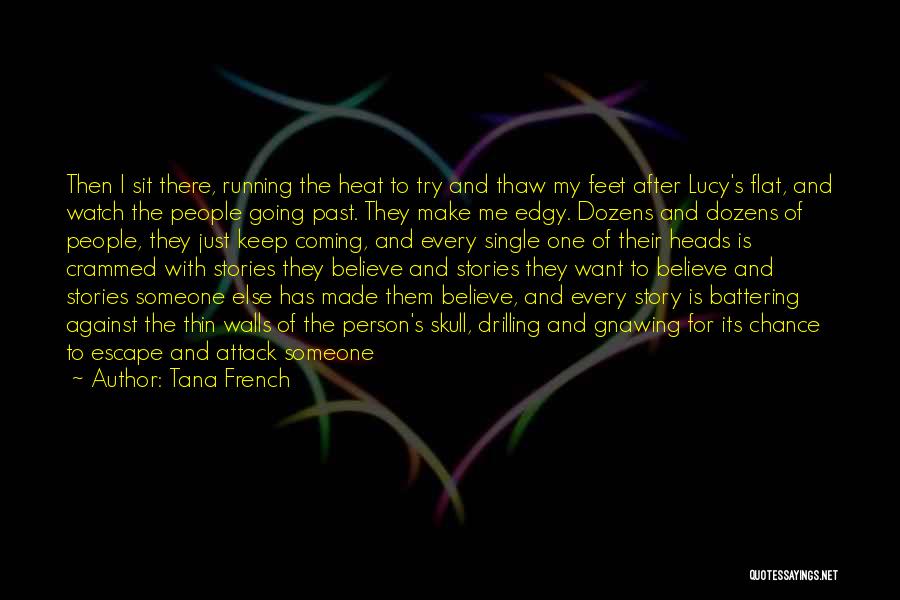 Just Sit And Watch Quotes By Tana French