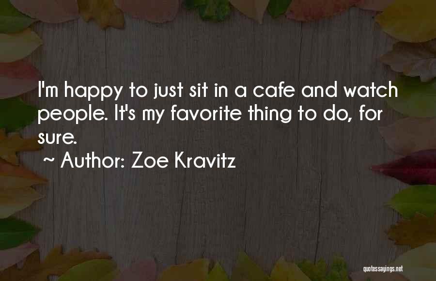 Just Sit And Watch Quotes By Zoe Kravitz