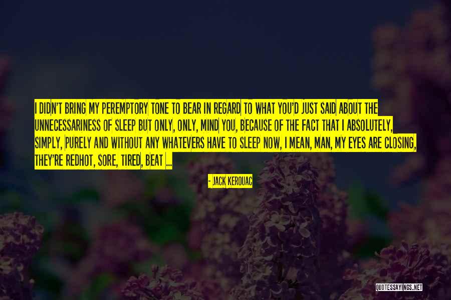 Just Sleep Quotes By Jack Kerouac Just Sleep Quotes By Jack Kerouac