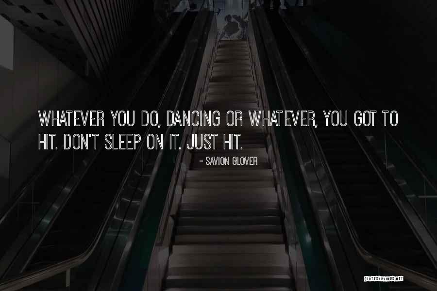Just Sleep Quotes By Savion Glover Just Sleep Quotes By Savion Glover