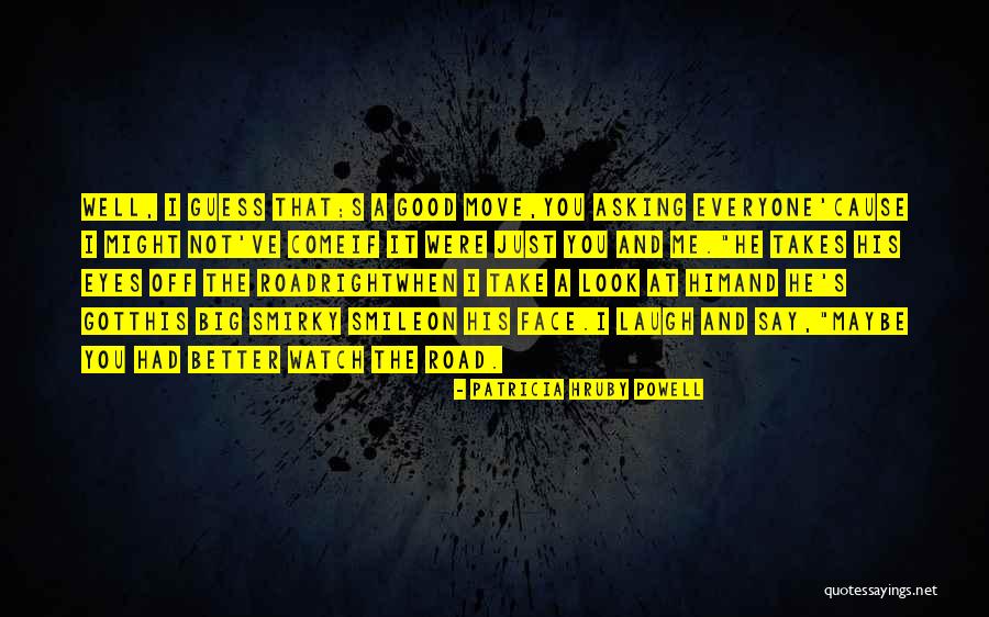 Just Smile And Laugh Quotes By Patricia Hruby Powell Just Smile And Laugh Quotes By Patricia Hruby Powell