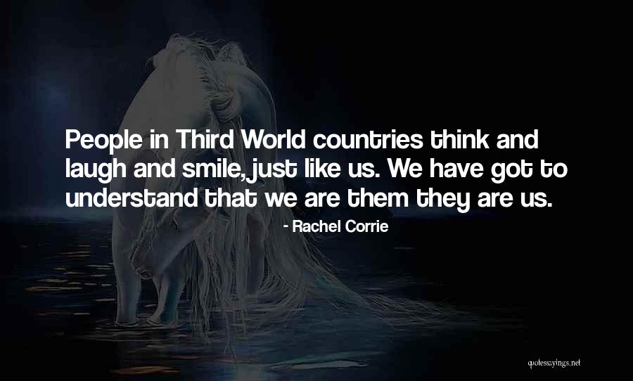 Just Smile And Laugh Quotes By Rachel Corrie Just Smile And Laugh Quotes By Rachel Corrie