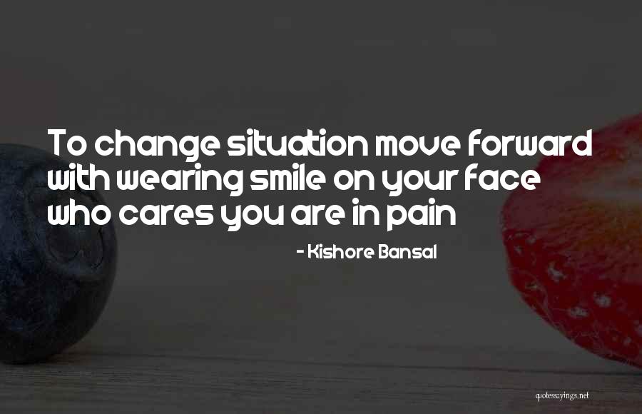 Just Smile And Move On Quotes By Kishore Bansal