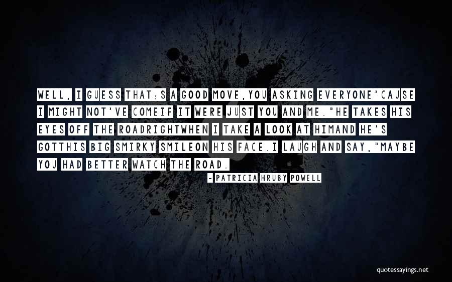 Just Smile And Move On Quotes By Patricia Hruby Powell Just Smile And Move On Quotes By Patricia Hruby Powell