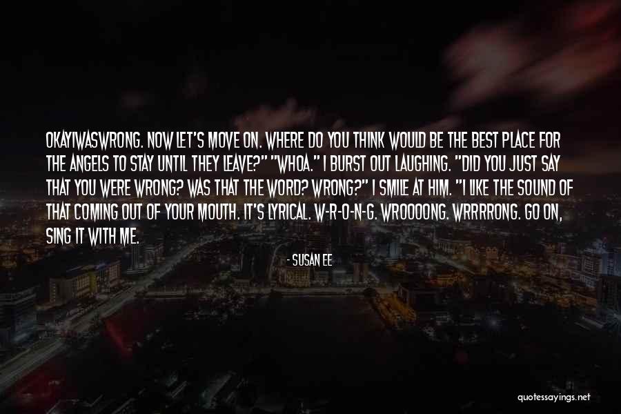 Just Smile And Move On Quotes By Susan Ee Just Smile And Move On Quotes By Susan Ee