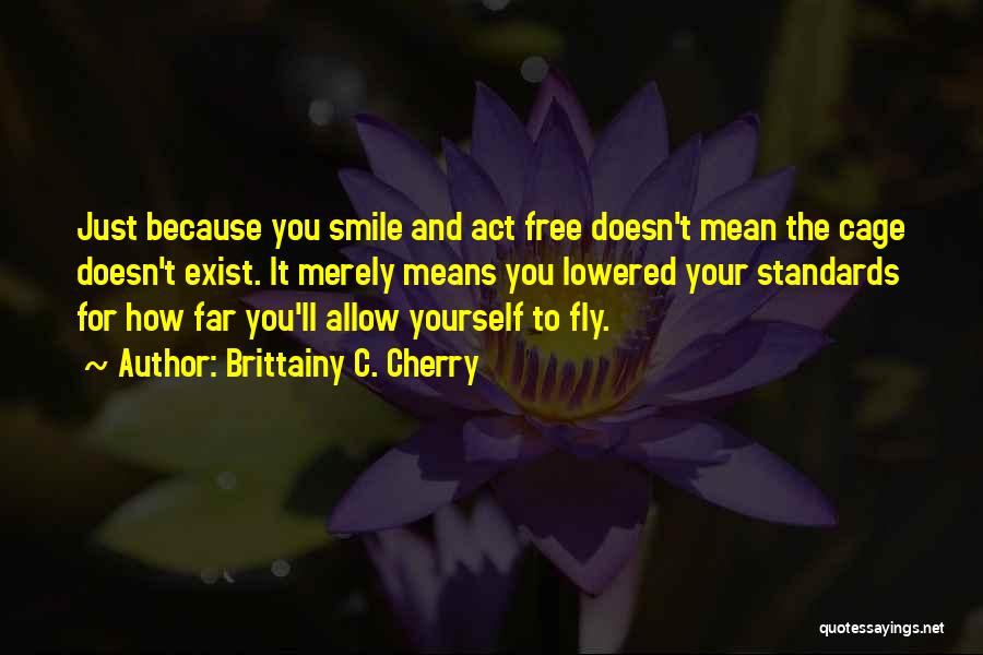Just Smile Because Quotes By Brittainy C. Cherry