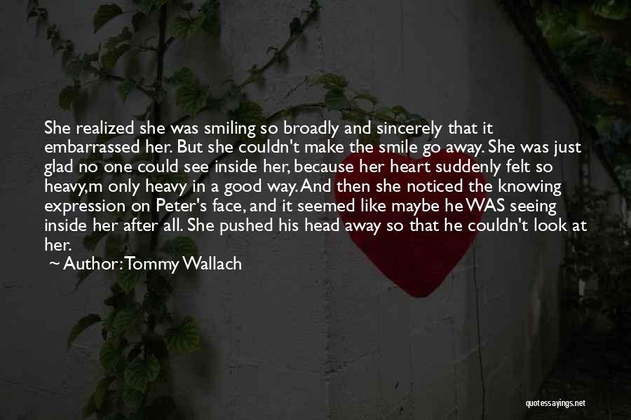 Just Smile Because Quotes By Tommy Wallach
