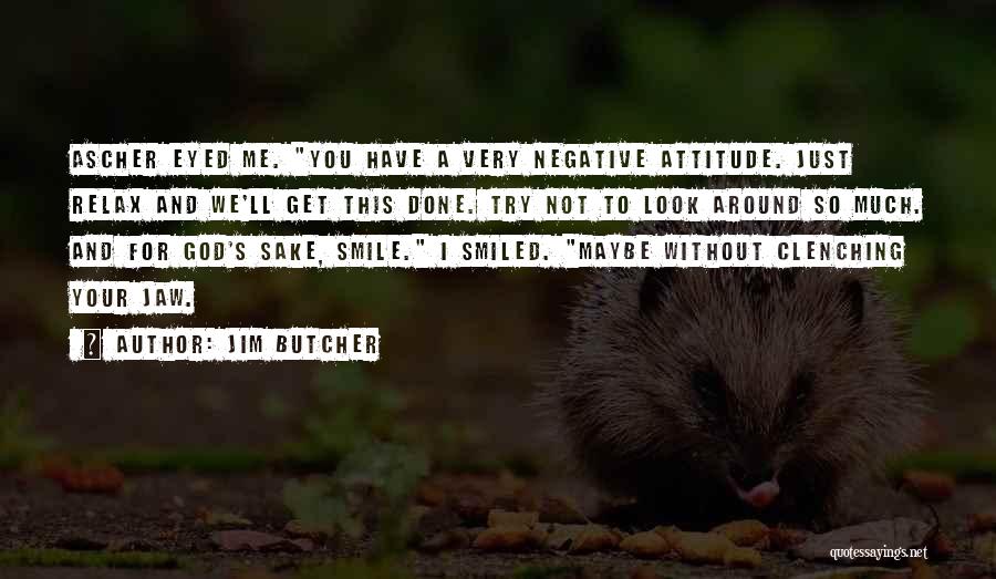 Just Smile For Me Quotes By Jim Butcher