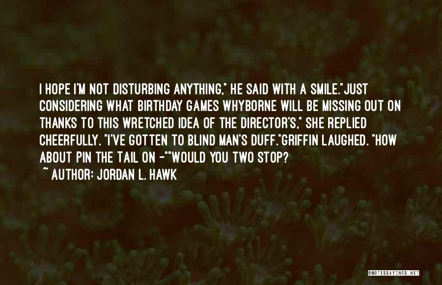 Just Smile Funny Quotes By Jordan L. Hawk