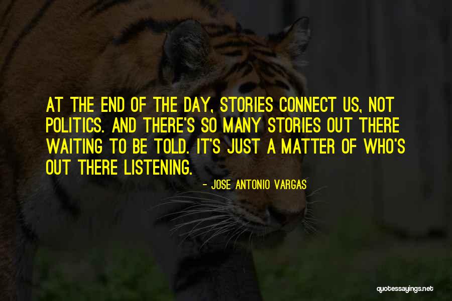 Just So Stories Quotes By Jose Antonio Vargas Just So Stories Quotes By Jose Antonio Vargas