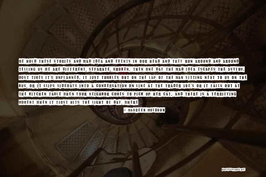 Just So Stories Quotes By Maureen Muldoon Just So Stories Quotes By Maureen Muldoon