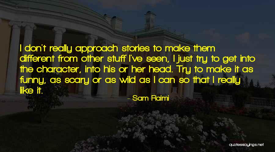 Just So Stories Quotes By Sam Raimi Just So Stories Quotes By Sam Raimi