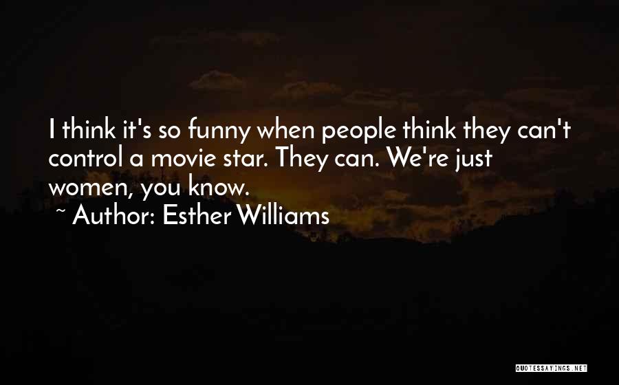 Just So You Know Funny Quotes By Esther Williams