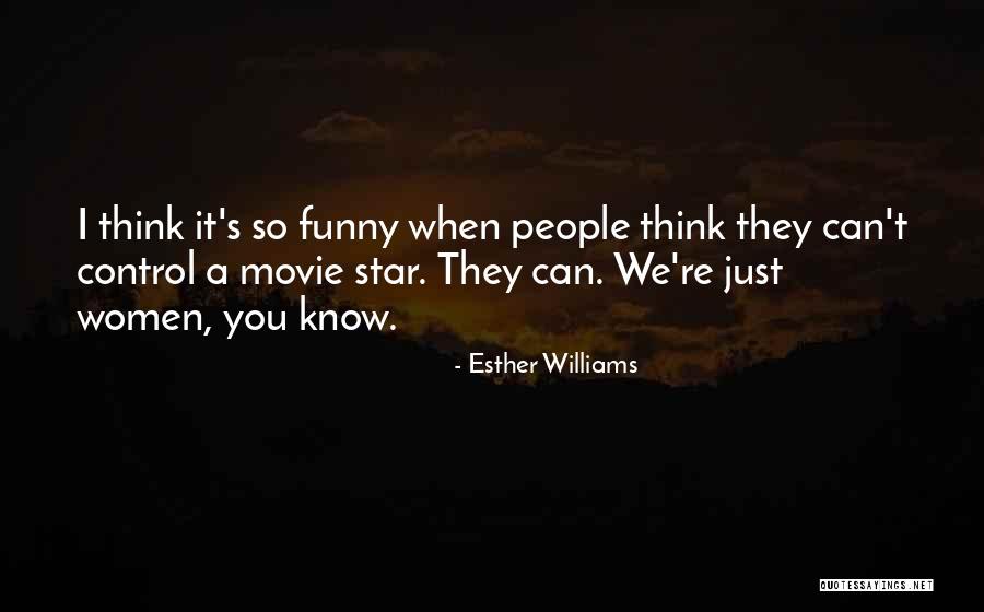 Just So You Know Funny Quotes By Esther Williams