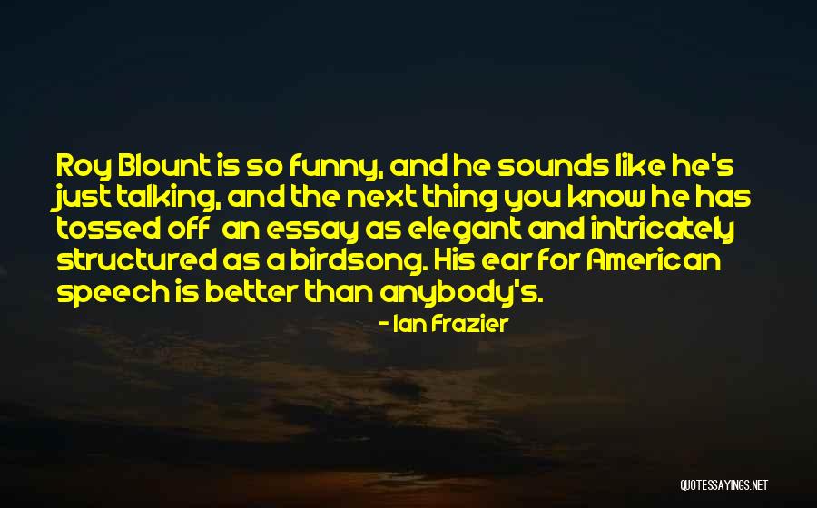 Just So You Know Funny Quotes By Ian Frazier