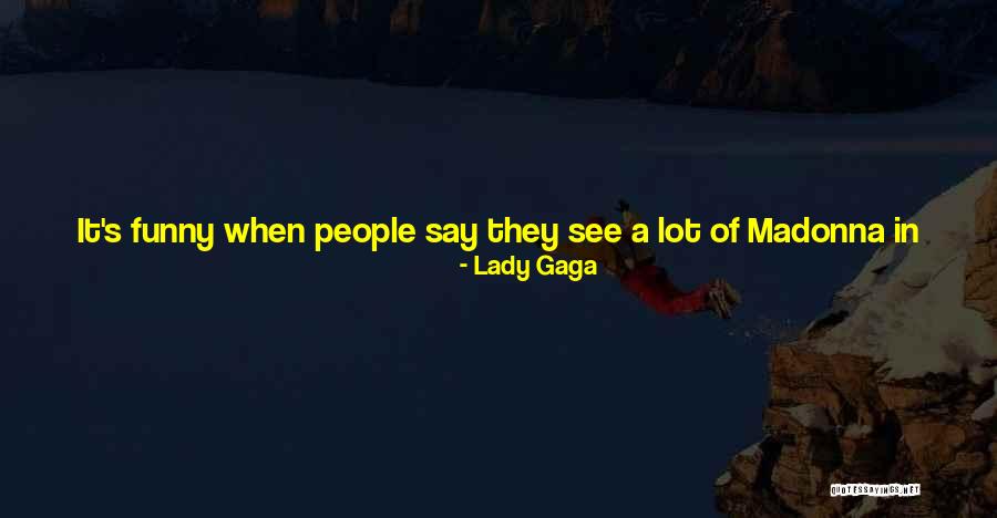 Just So You Know Funny Quotes By Lady Gaga