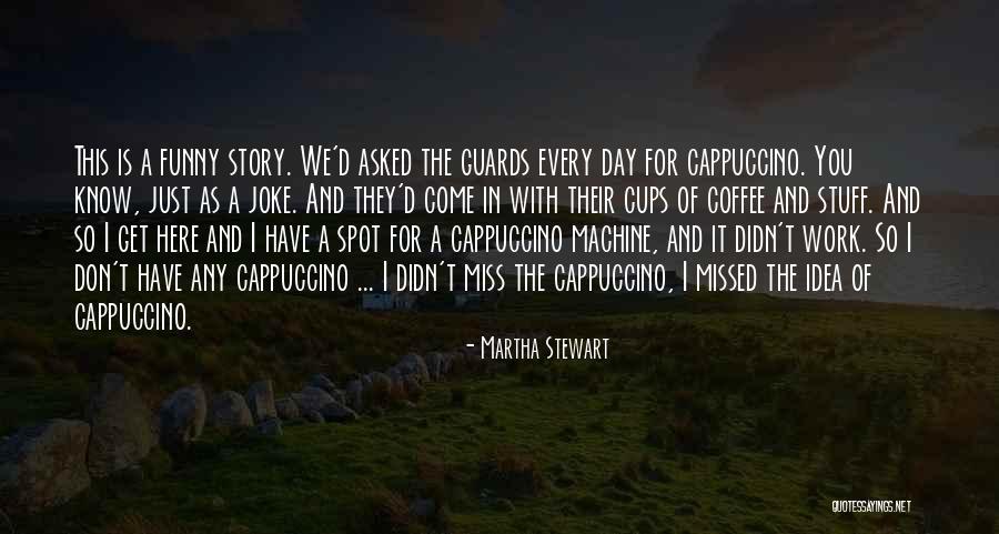 Just So You Know Funny Quotes By Martha Stewart