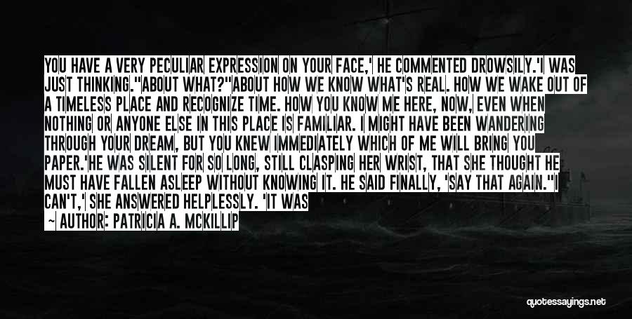 Just So You Know I Was Thinking Of You Quotes By Patricia A. McKillip