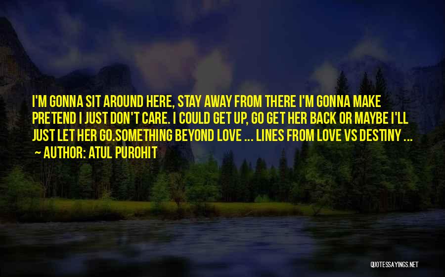 Just Stay Away Quotes By Atul Purohit