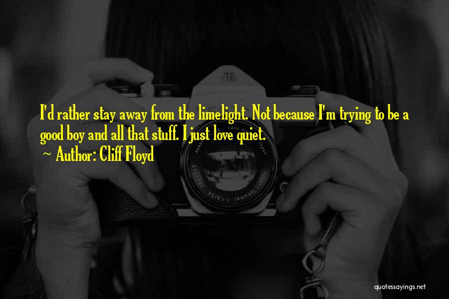 Just Stay Away Quotes By Cliff Floyd