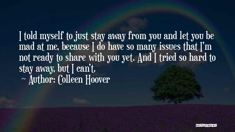 Just Stay Away Quotes By Colleen Hoover