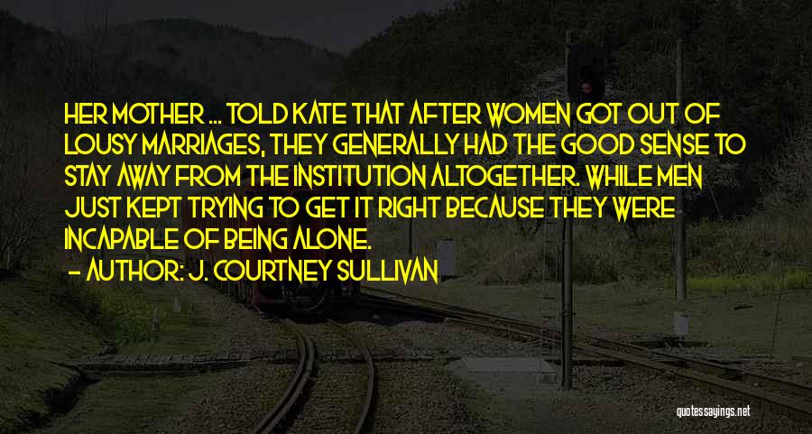 Just Stay Away Quotes By J. Courtney Sullivan