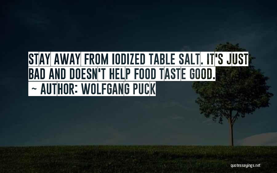 Just Stay Away Quotes By Wolfgang Puck