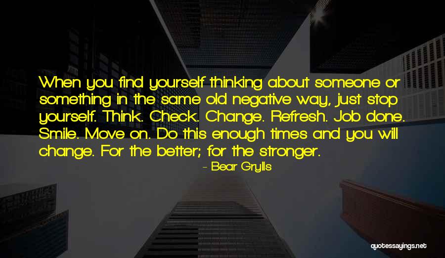 Just Stop And Think Quotes By Bear Grylls Just Stop And Think Quotes By Bear Grylls
