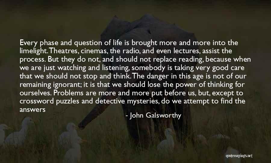 Just Stop And Think Quotes By John Galsworthy Just Stop And Think Quotes By John Galsworthy