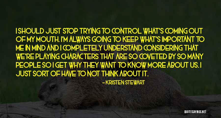 Just Stop And Think Quotes By Kristen Stewart Just Stop And Think Quotes By Kristen Stewart