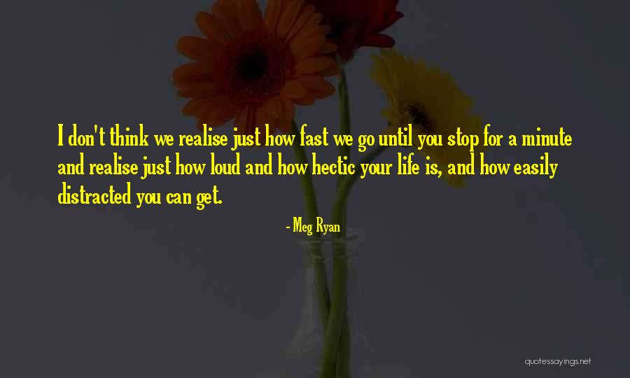 Just Stop And Think Quotes By Meg Ryan Just Stop And Think Quotes By Meg Ryan