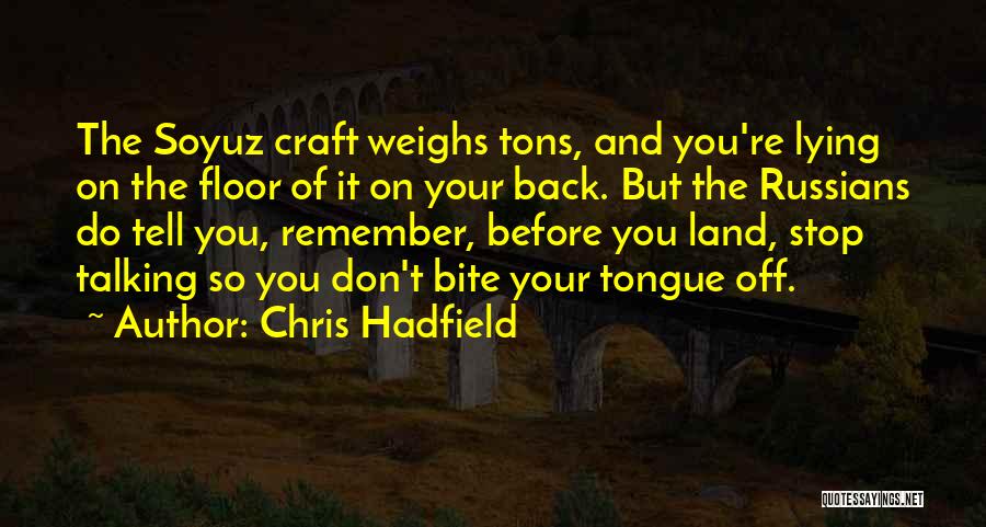 Just Stop Lying Quotes By Chris Hadfield