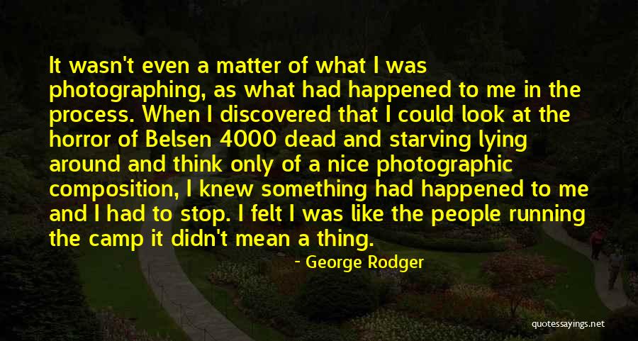 Just Stop Lying Quotes By George Rodger