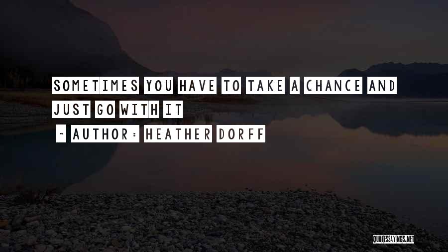 Just Take A Chance Quotes By Heather Dorff