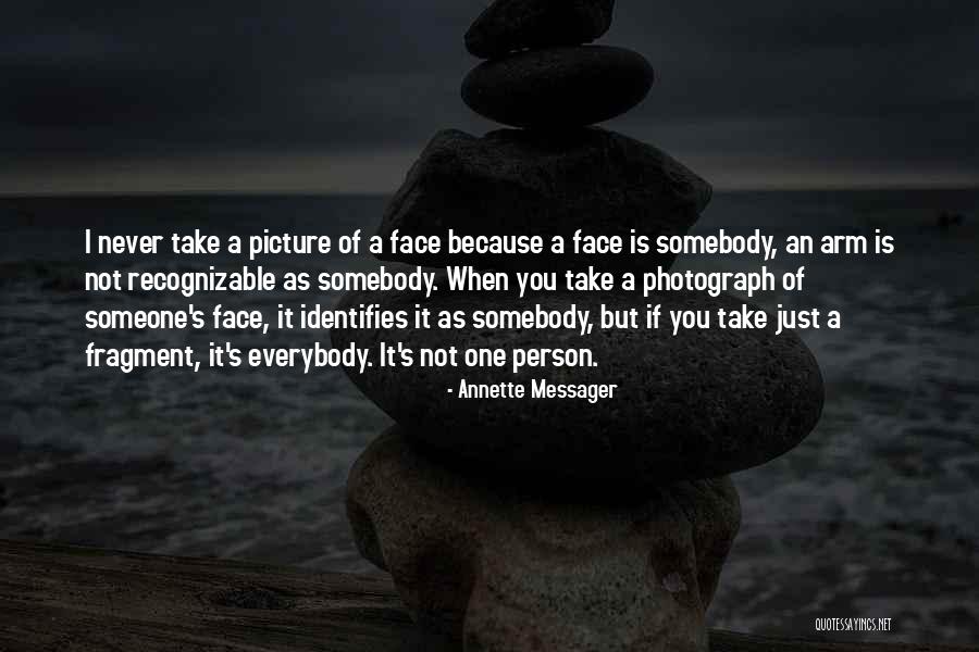 Just Take A Picture Quotes By Annette Messager Just Take A Picture Quotes By Annette Messager