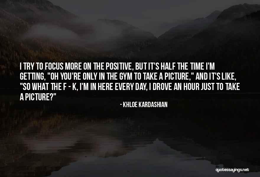 Just Take A Picture Quotes By Khloe Kardashian