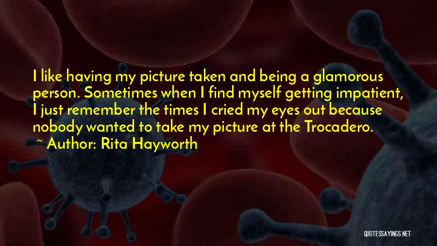 Just Take A Picture Quotes By Rita Hayworth