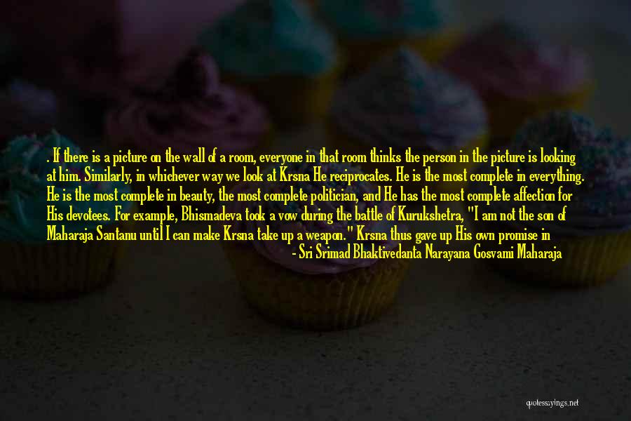 Just Take A Picture Quotes By Sri Srimad Bhaktivedanta Narayana Gosvami Maharaja Just Take A Picture Quotes By Sri Srimad Bhaktivedanta Narayana Gosvami Maharaja
