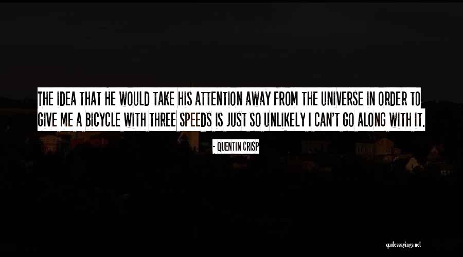 Just Take Me Away Quotes By Quentin Crisp Just Take Me Away Quotes By Quentin Crisp