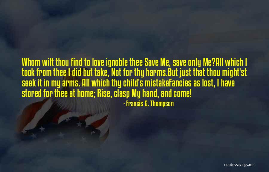 Just Take My Hand Quotes By Francis G. Thompson Just Take My Hand Quotes By Francis G. Thompson