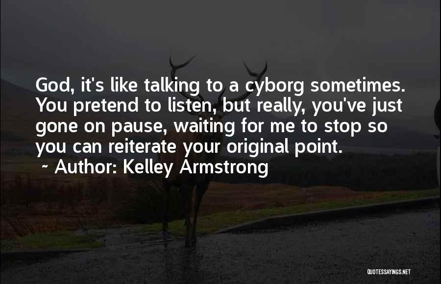 Just Talking To You Quotes By Kelley Armstrong