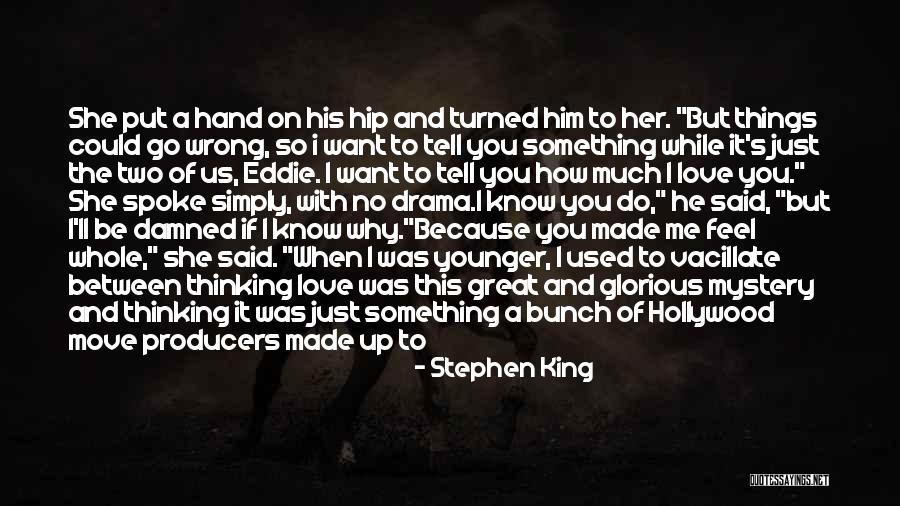 Just Tell Her How You Feel Quotes By Stephen King Just Tell Her How You Feel Quotes By Stephen King