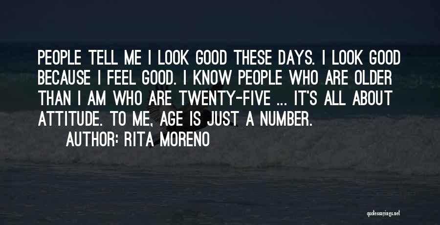 Just Tell Me Quotes By Rita Moreno