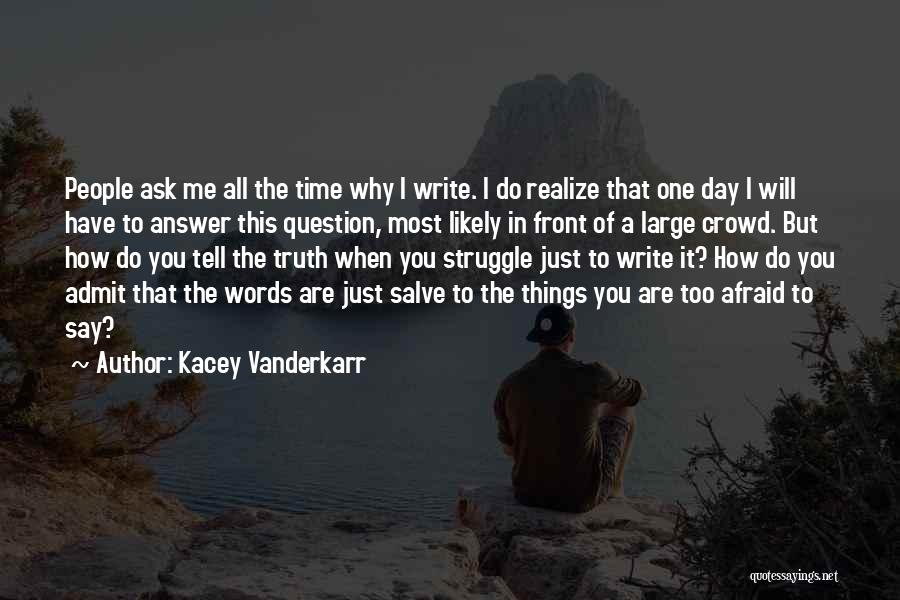 Just Tell Me The Truth Quotes By Kacey Vanderkarr